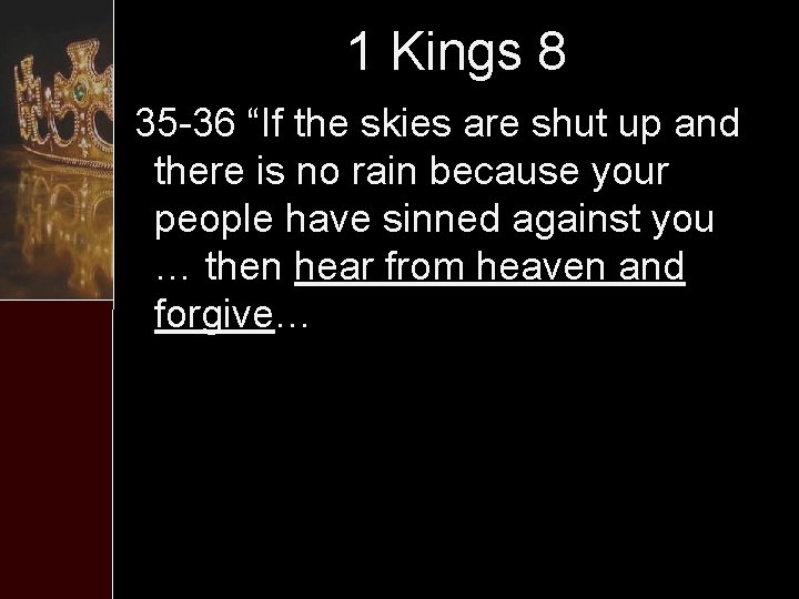 1 Kings 8 35 -36 “If the skies are shut up and there is