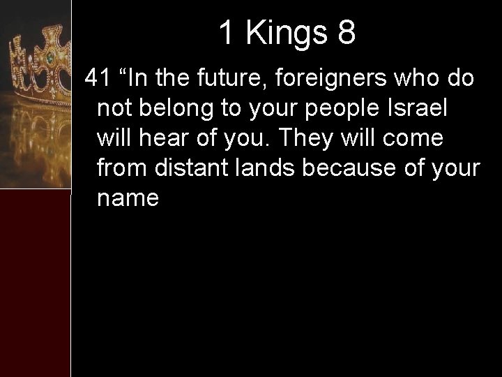 1 Kings 8 41 “In the future, foreigners who do not belong to your