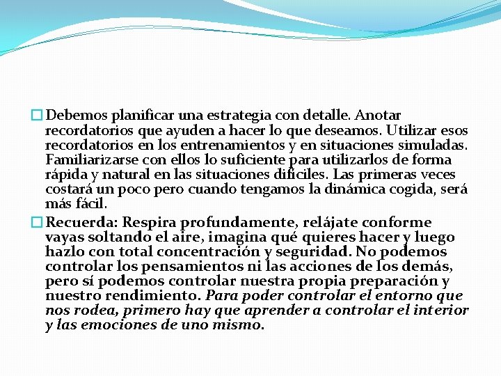 �Debemos planificar una estrategia con detalle. Anotar recordatorios que ayuden a hacer lo que