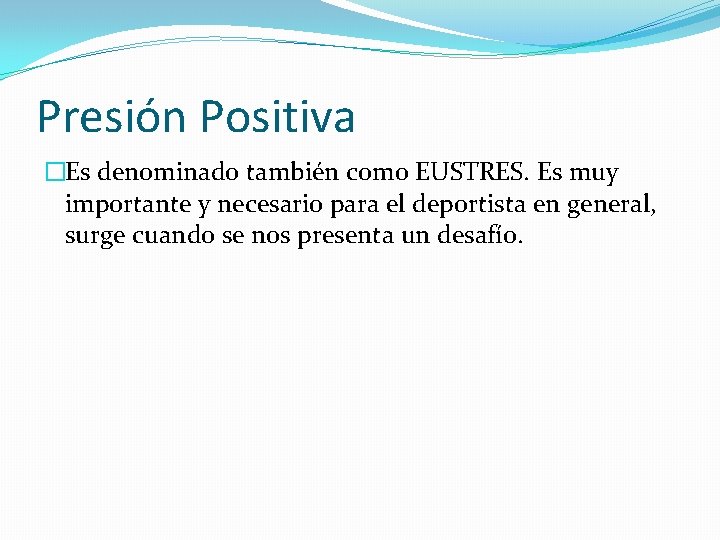 Presión Positiva �Es denominado también como EUSTRES. Es muy importante y necesario para el