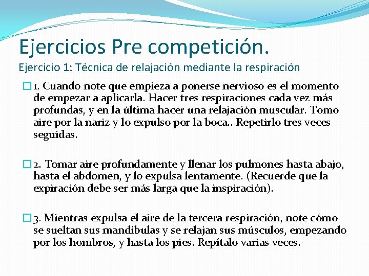 Ejercicios Pre competición. Ejercicio 1: Técnica de relajación mediante la respiración � 1. Cuando