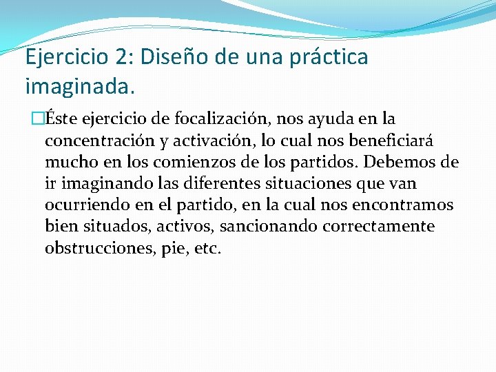 Ejercicio 2: Diseño de una práctica imaginada. �Éste ejercicio de focalización, nos ayuda en
