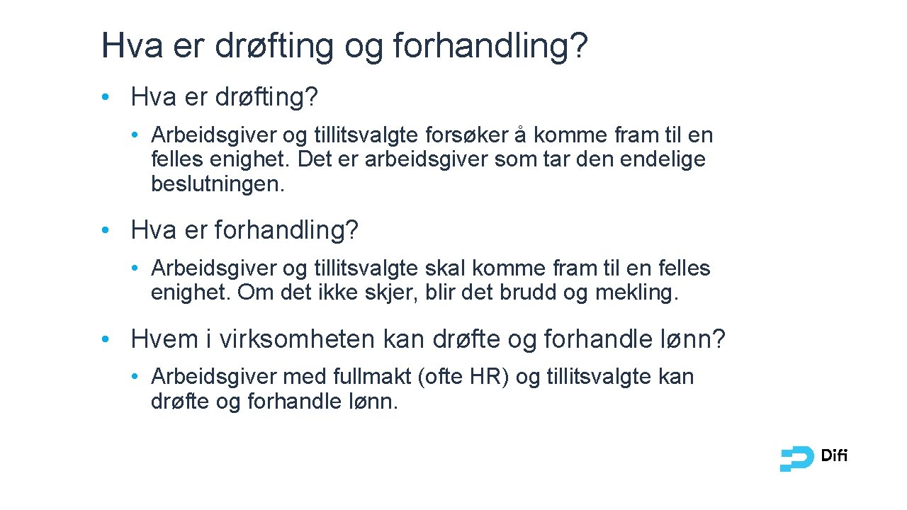 Hva er drøfting og forhandling? • Hva er drøfting? • Arbeidsgiver og tillitsvalgte forsøker Hva er drøfting og forhandling? • Hva er drøfting? • Arbeidsgiver og tillitsvalgte forsøker