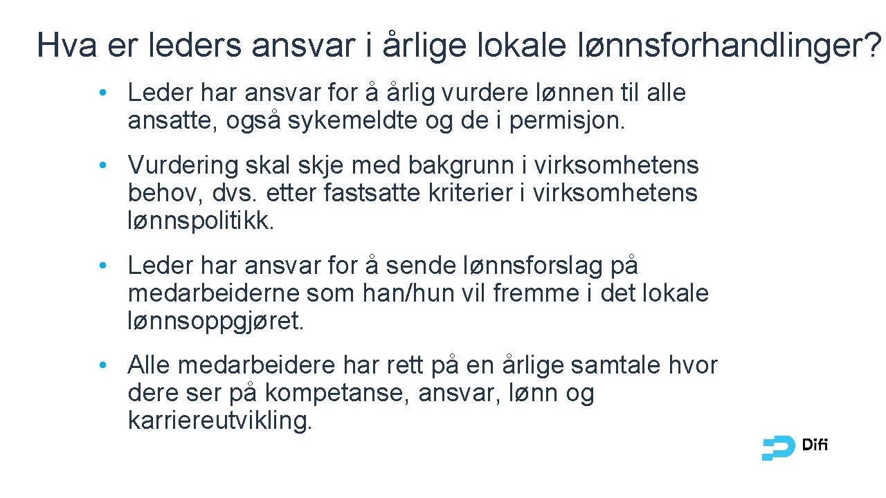 Hva er leders ansvar i årlige lokale lønnsforhandlinger? • Leder har ansvar for å Hva er leders ansvar i årlige lokale lønnsforhandlinger? • Leder har ansvar for å
