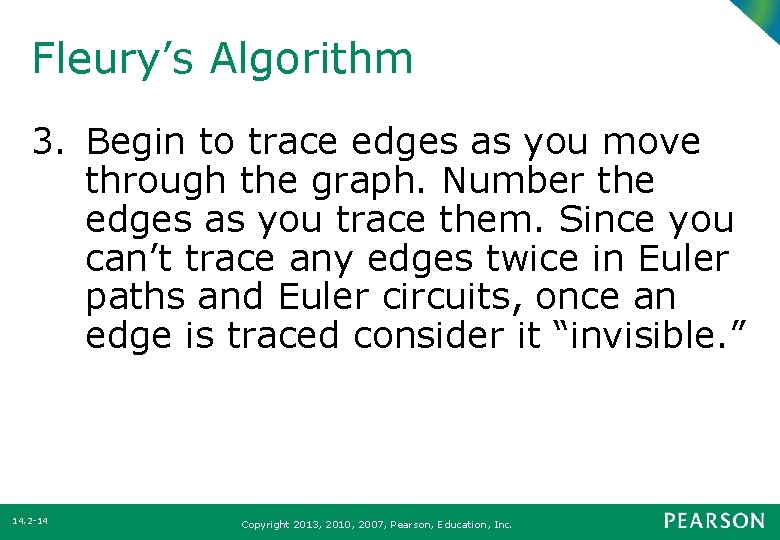 Fleury’s Algorithm 3. Begin to trace edges as you move through the graph. Number
