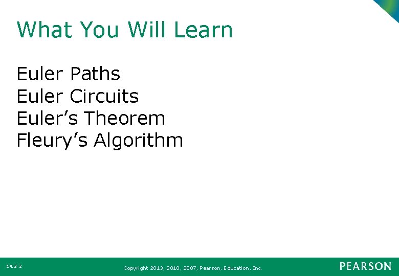 What You Will Learn Euler Paths Euler Circuits Euler’s Theorem Fleury’s Algorithm 14. 2