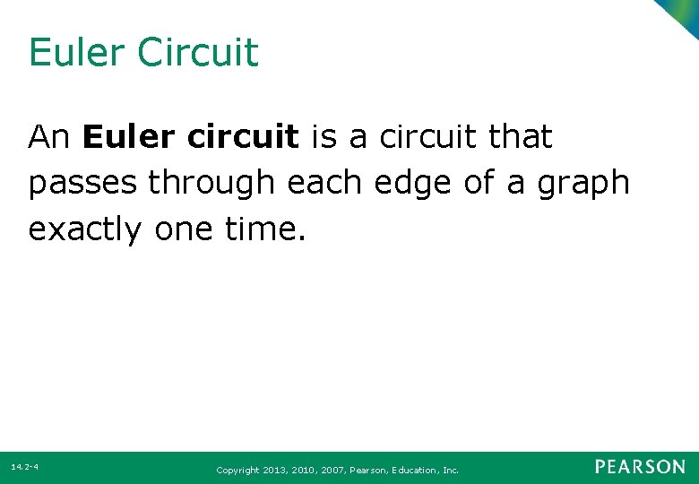 Euler Circuit An Euler circuit is a circuit that passes through each edge of
