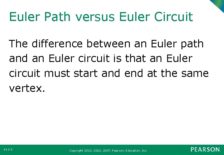Euler Path versus Euler Circuit The difference between an Euler path and an Euler