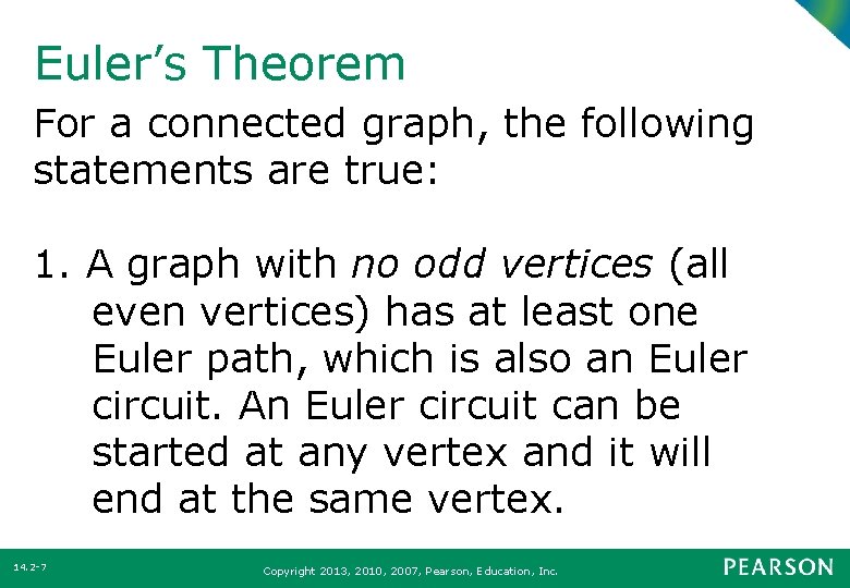 Euler’s Theorem For a connected graph, the following statements are true: 1. A graph