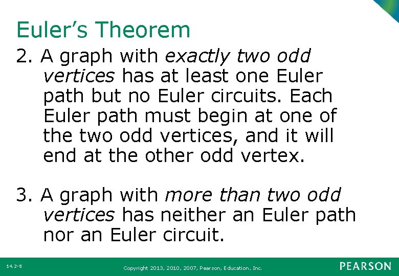 Euler’s Theorem 2. A graph with exactly two odd vertices has at least one