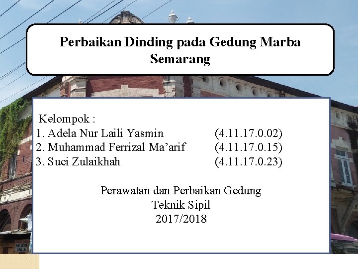 Perbaikan Dinding pada Gedung Marba Semarang Kelompok : 1. Adela Nur Laili Yasmin 2.