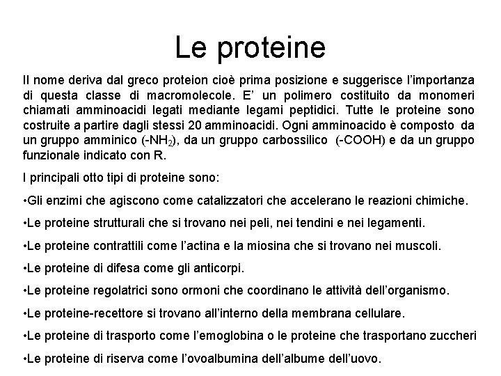 Le proteine Il nome deriva dal greco proteion cioè prima posizione e suggerisce l’importanza