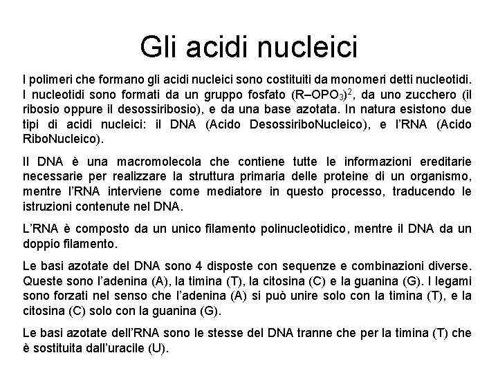 Gli acidi nucleici I polimeri che formano gli acidi nucleici sono costituiti da monomeri