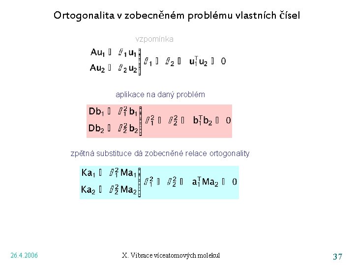 Ortogonalita v zobecněném problému vlastních čísel vzpomínka aplikace na daný problém zpětná substituce dá