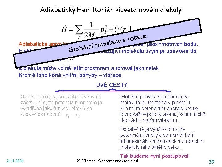 Adiabatický Hamiltonián víceatomové molekuly e c a t o r e a jader jako