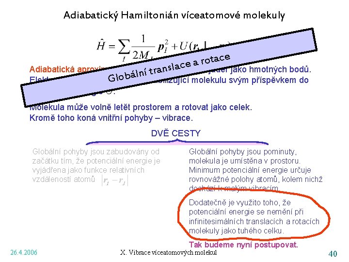 Adiabatický Hamiltonián víceatomové molekuly e c a t o r e a jader jako