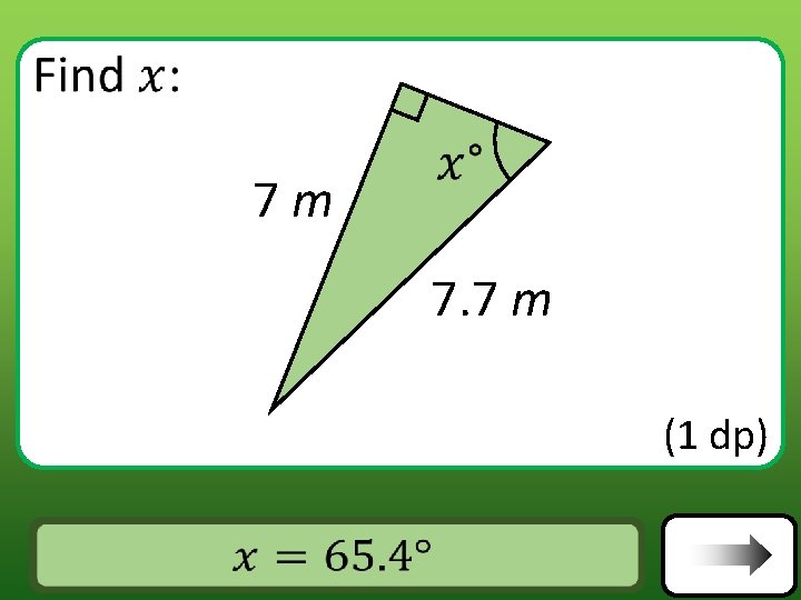  7 m 7. 7 m (1 dp) Answer 