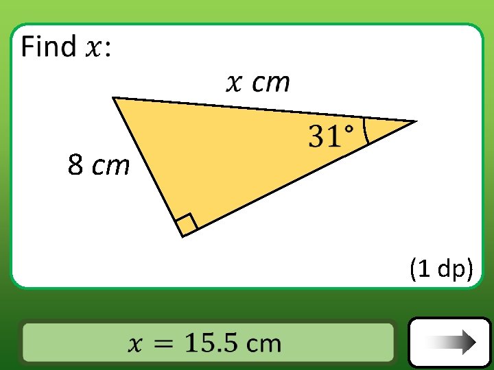  8 cm (1 dp) Answer 