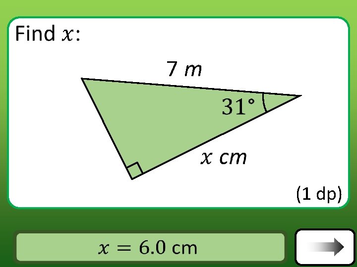  7 m (1 dp) Answer 