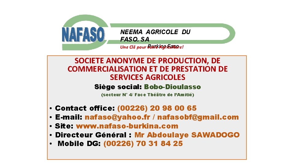  NEEMA AGRICOLE DU FASO. SA Burkina Faso Une Clé pour votre Agriculture! SOCIETE