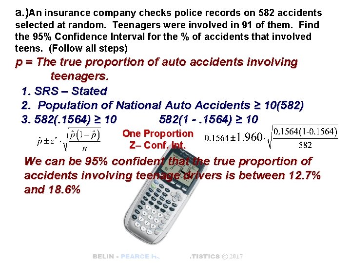 a. )An insurance company checks police records on 582 accidents selected at random. Teenagers