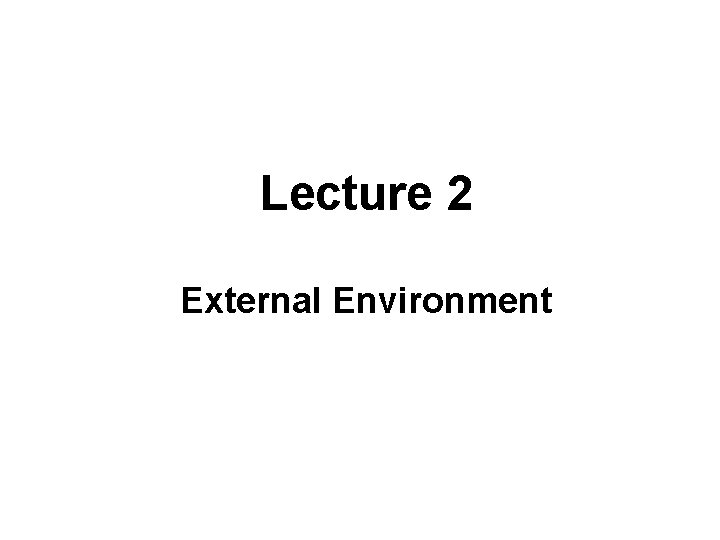 Lecture 2 External Environment 