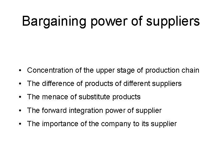 Bargaining power of suppliers • Concentration of the upper stage of production chain •