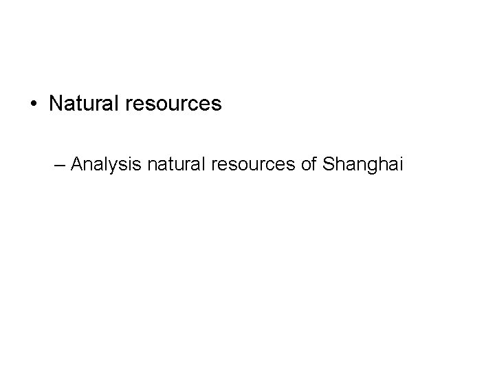  • Natural resources – Analysis natural resources of Shanghai 