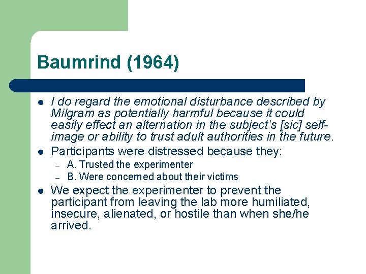 Baumrind (1964) l l I do regard the emotional disturbance described by Milgram as