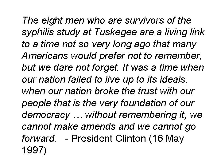 The eight men who are survivors of the syphilis study at Tuskegee are a