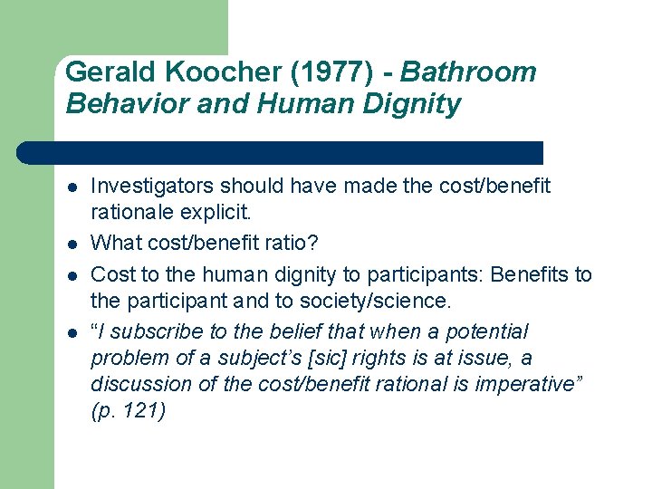 Gerald Koocher (1977) - Bathroom Behavior and Human Dignity l l Investigators should have