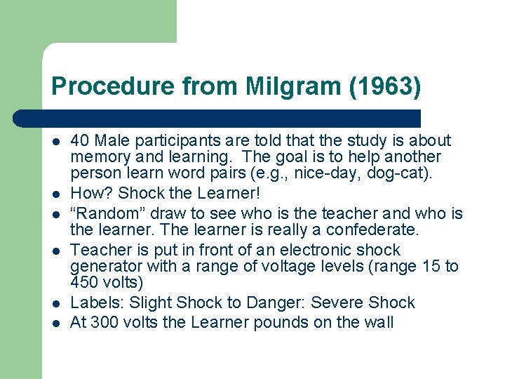 Procedure from Milgram (1963) l l l 40 Male participants are told that the