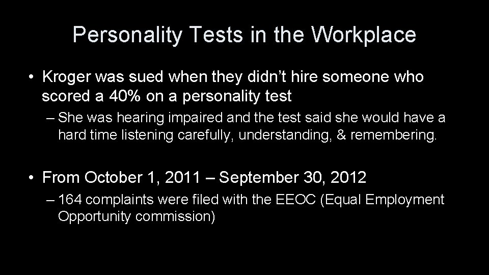 Personality Tests in the Workplace • Kroger was sued when they didn’t hire someone