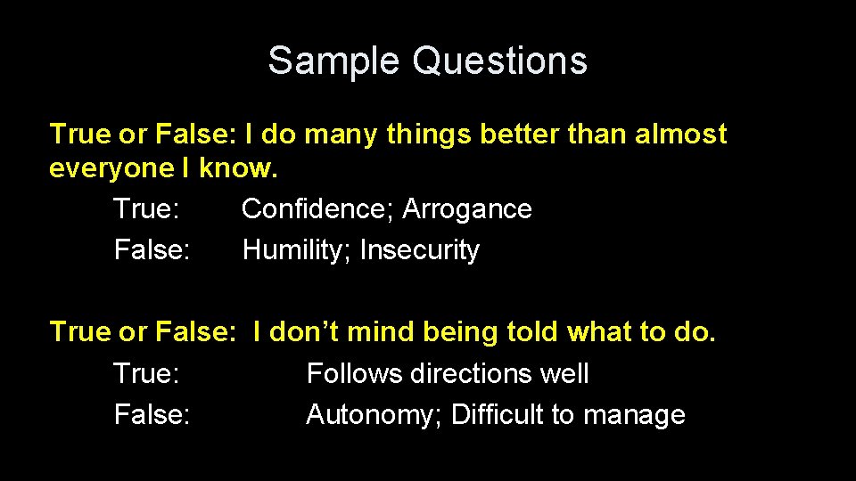 Sample Questions True or False: I do many things better than almost everyone I