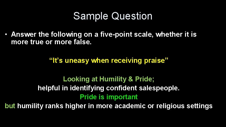 Sample Question • Answer the following on a five-point scale, whether it is more