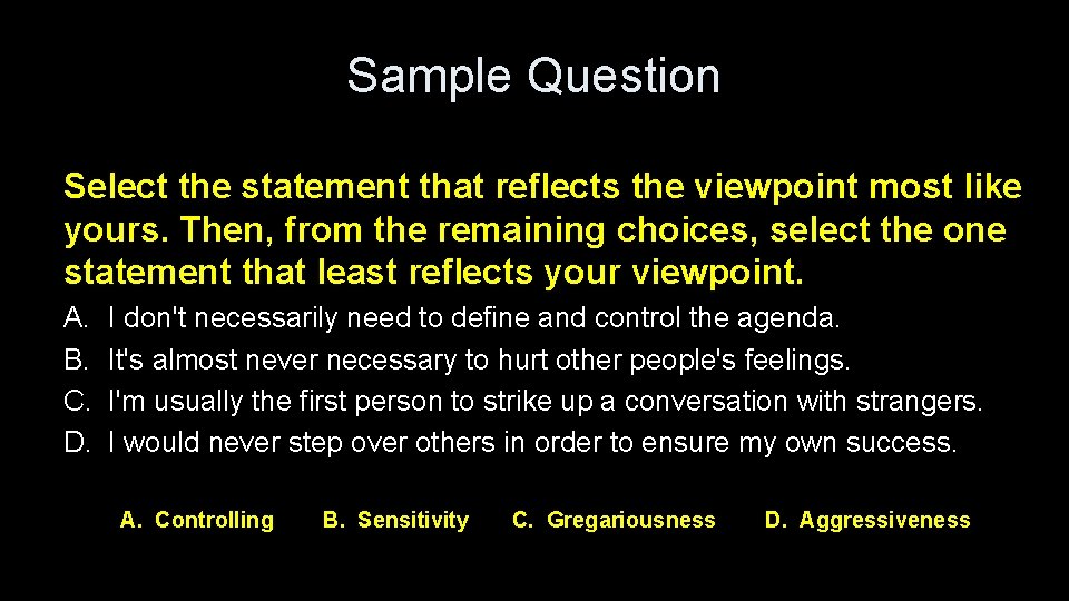 Sample Question Select the statement that reflects the viewpoint most like yours. Then, from