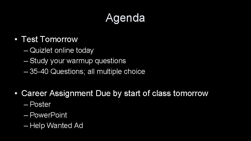 Agenda • Test Tomorrow – Quizlet online today – Study your warmup questions –