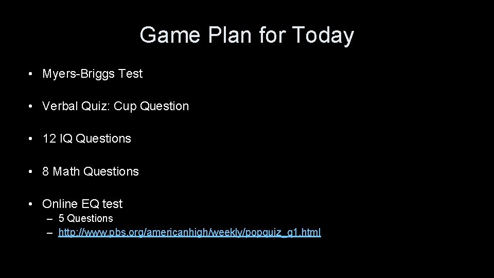 Game Plan for Today • Myers-Briggs Test • Verbal Quiz: Cup Question • 12