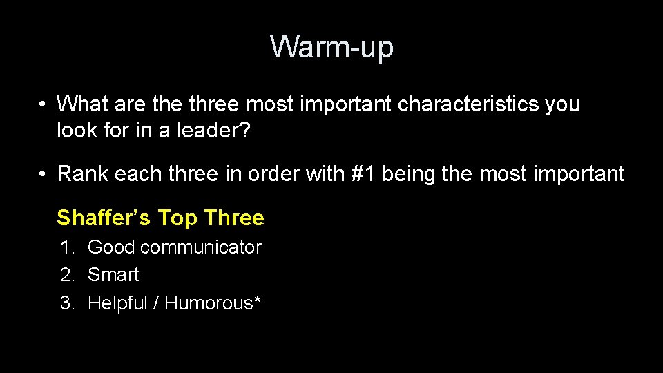 Warm-up • What are three most important characteristics you look for in a leader?