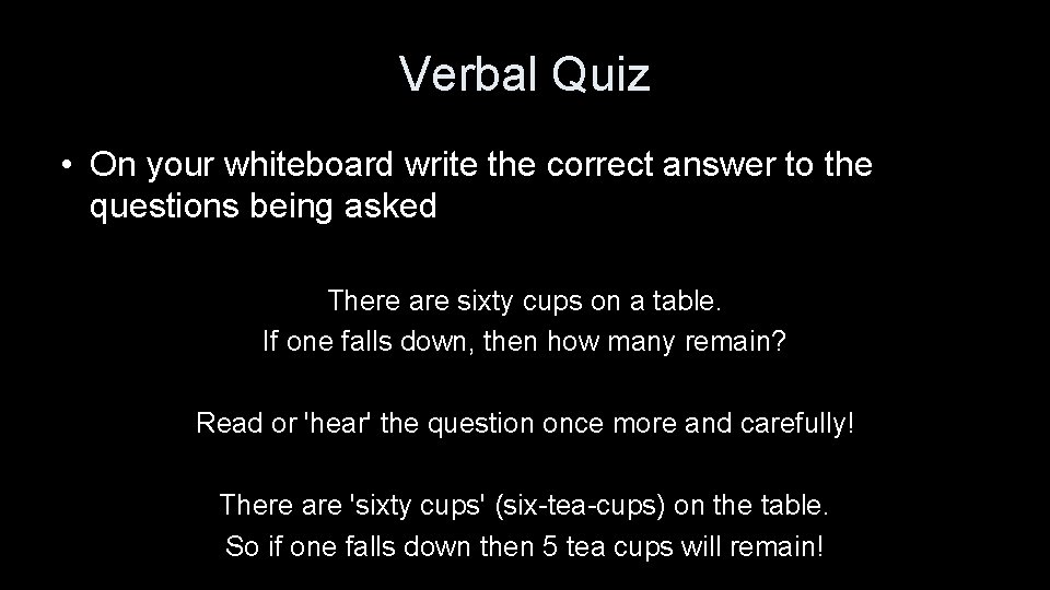 Verbal Quiz • On your whiteboard write the correct answer to the questions being