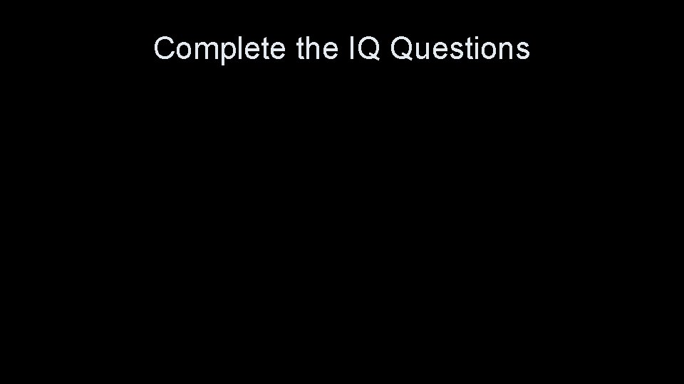 Complete the IQ Questions 