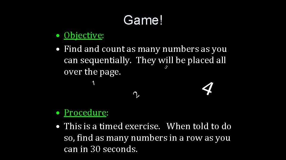 Game! • Objective: • Find and count as many numbers as you can sequentially.