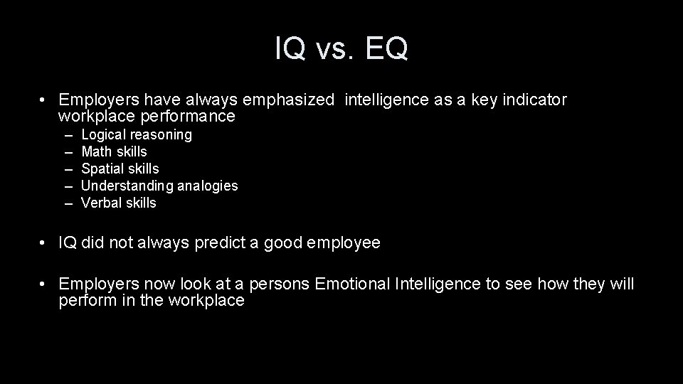 IQ vs. EQ • Employers have always emphasized intelligence as a key indicator workplace