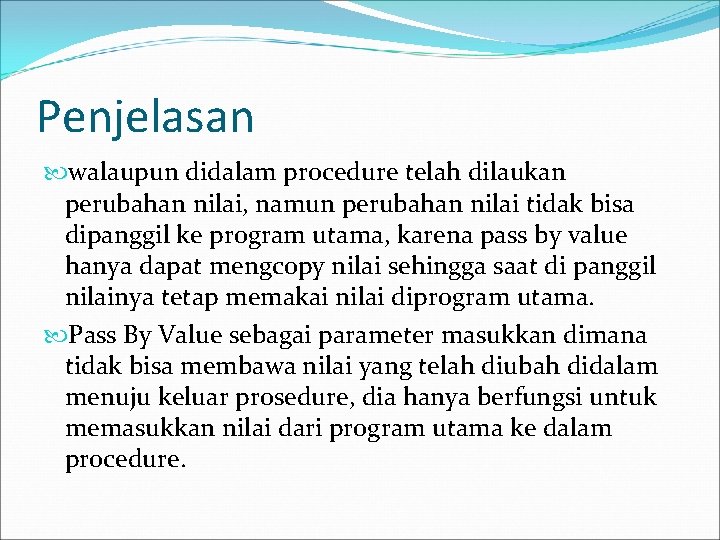 Penjelasan walaupun didalam procedure telah dilaukan perubahan nilai, namun perubahan nilai tidak bisa dipanggil