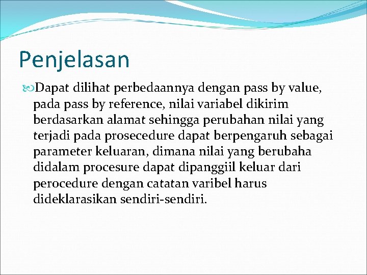 Penjelasan Dapat dilihat perbedaannya dengan pass by value, pada pass by reference, nilai variabel