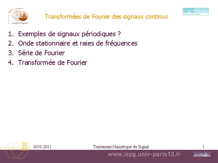 Transformées de Fourier des signaux continus 1. 2. 3. 4. Exemples de signaux périodiques