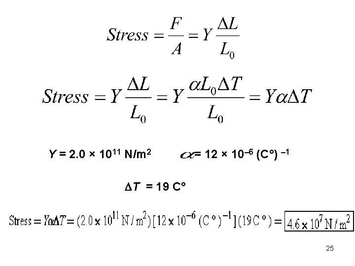 Y = 2. 0 × 1011 N/m 2 = 12 × 10– 6 (C°)