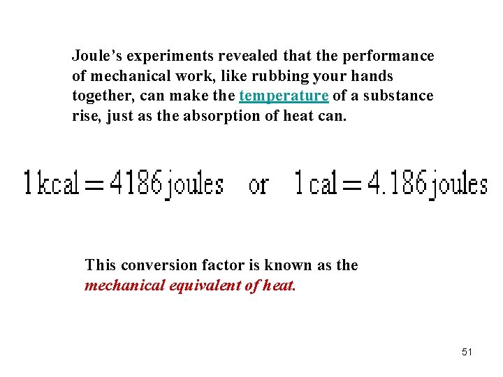 Joule’s experiments revealed that the performance of mechanical work, like rubbing your hands together,