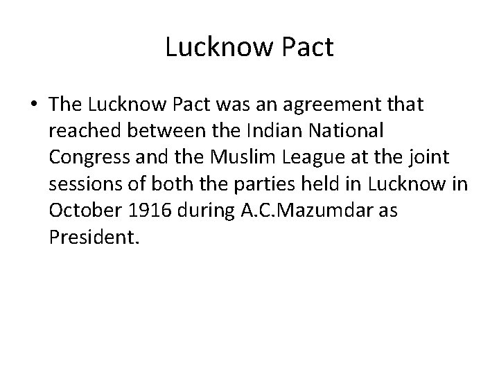 Lucknow Pact • The Lucknow Pact was an agreement that reached between the Indian Lucknow Pact • The Lucknow Pact was an agreement that reached between the Indian