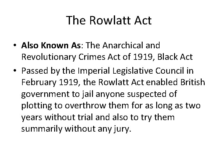 The Rowlatt Act • Also Known As: The Anarchical and Revolutionary Crimes Act of The Rowlatt Act • Also Known As: The Anarchical and Revolutionary Crimes Act of